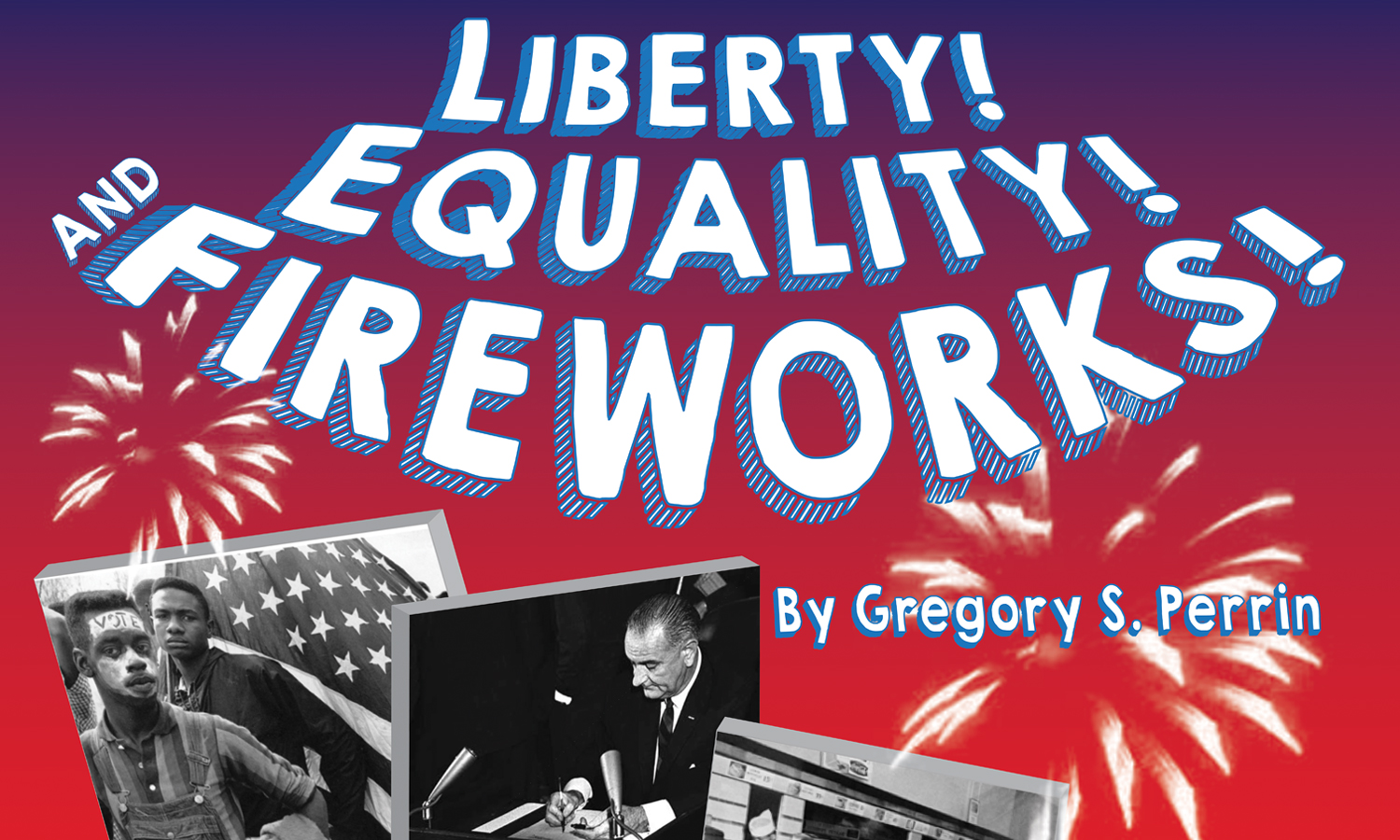 Pollyanna Theatre presents “Liberty! Equality! And Fireworks!”