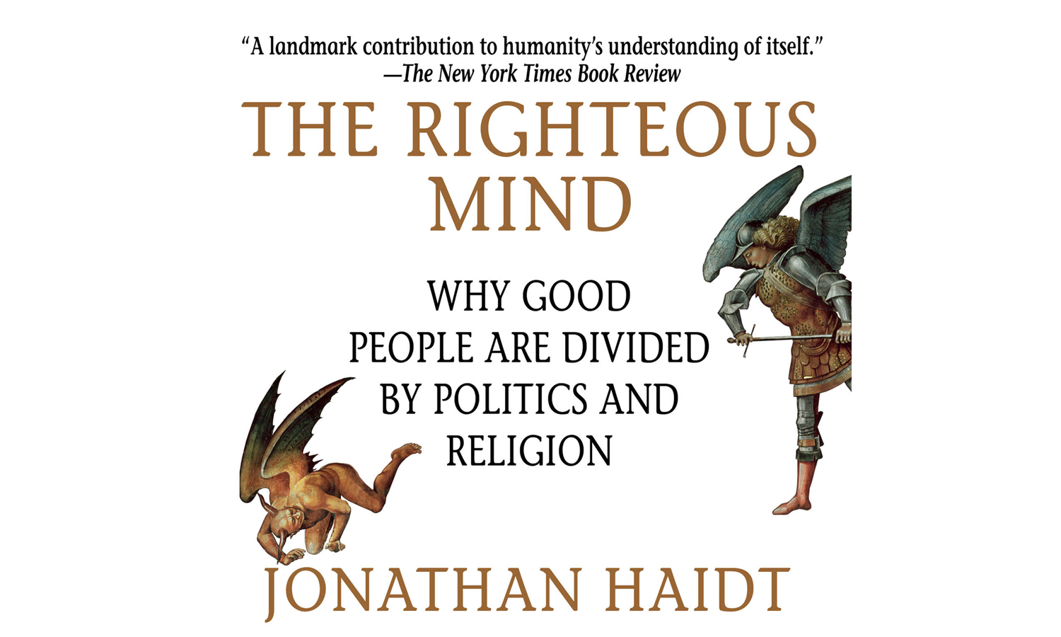 The Righteous Mind: Why Good People Are Divided by Politics and Religion.
