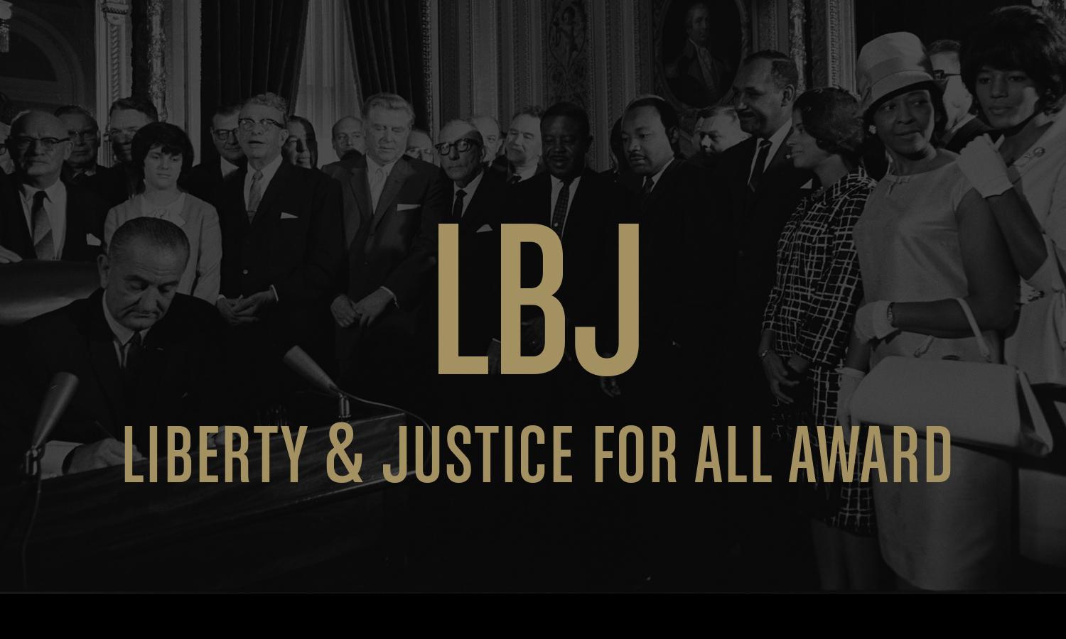 LBJ Liberty & Justice For All Award.