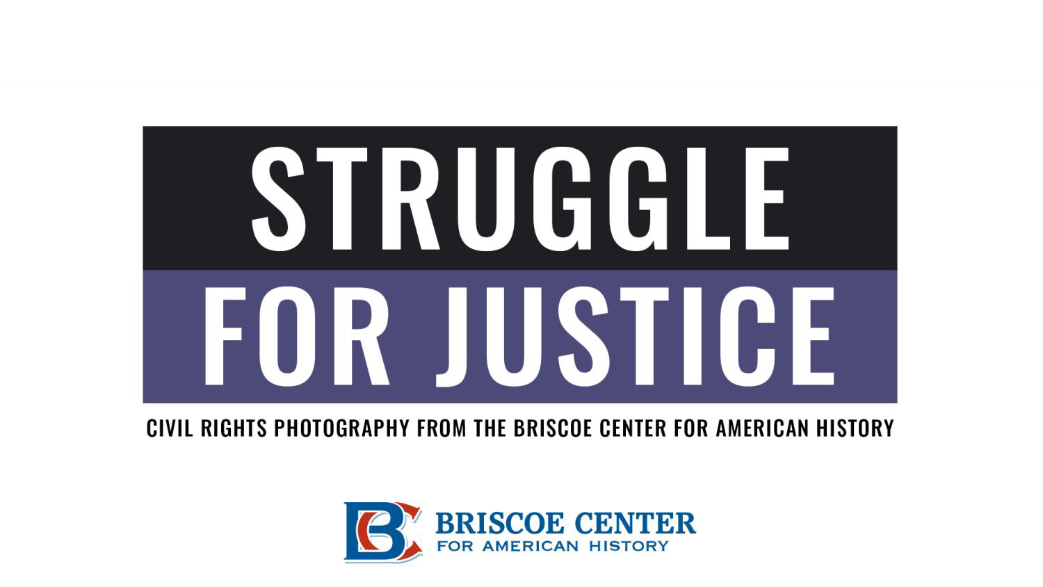 Struggle for Justice: Civil Rights Photography from the Briscoe Center for American History