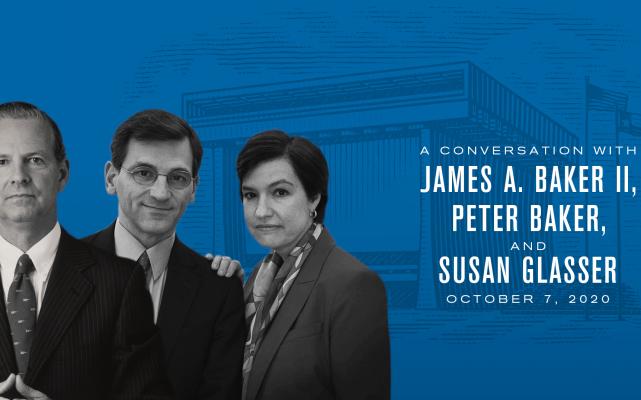 A Conversation with James A. Baker, III, Peter Baker, and Susan Glasser*