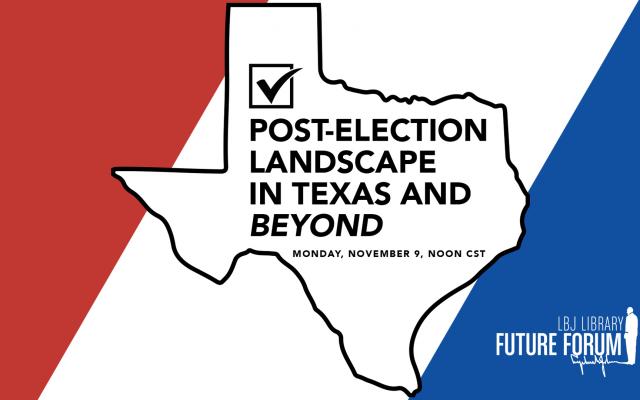 Post-election Landscape in Texas and Beyond