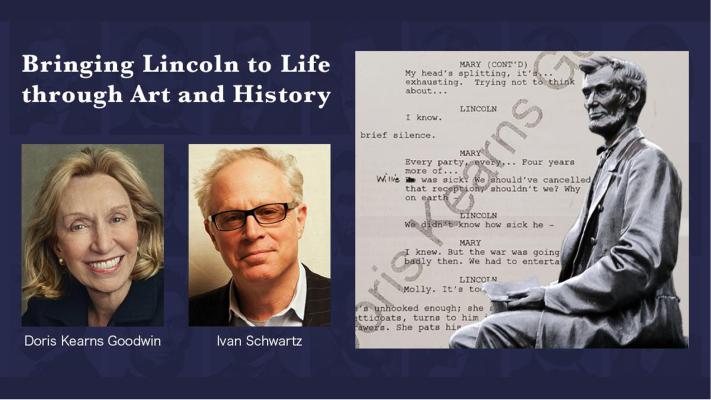 Bringing Lincoln to Life through Art and History  A Conversation with Doris Kearns Goodwin and Ivan Schwartz