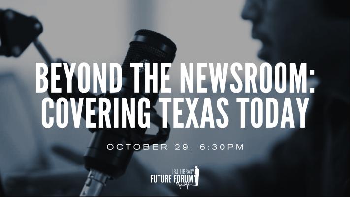 Beyond the Newsroom: Covering Texas Today