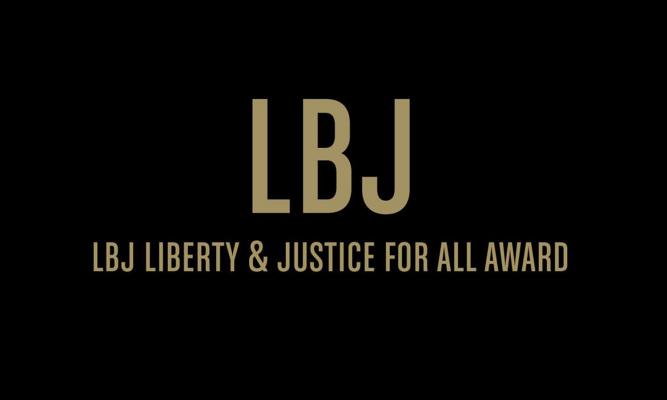 LBJ Liberty & Justice for All Award.